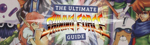 The Ultimate Shining Force Guide